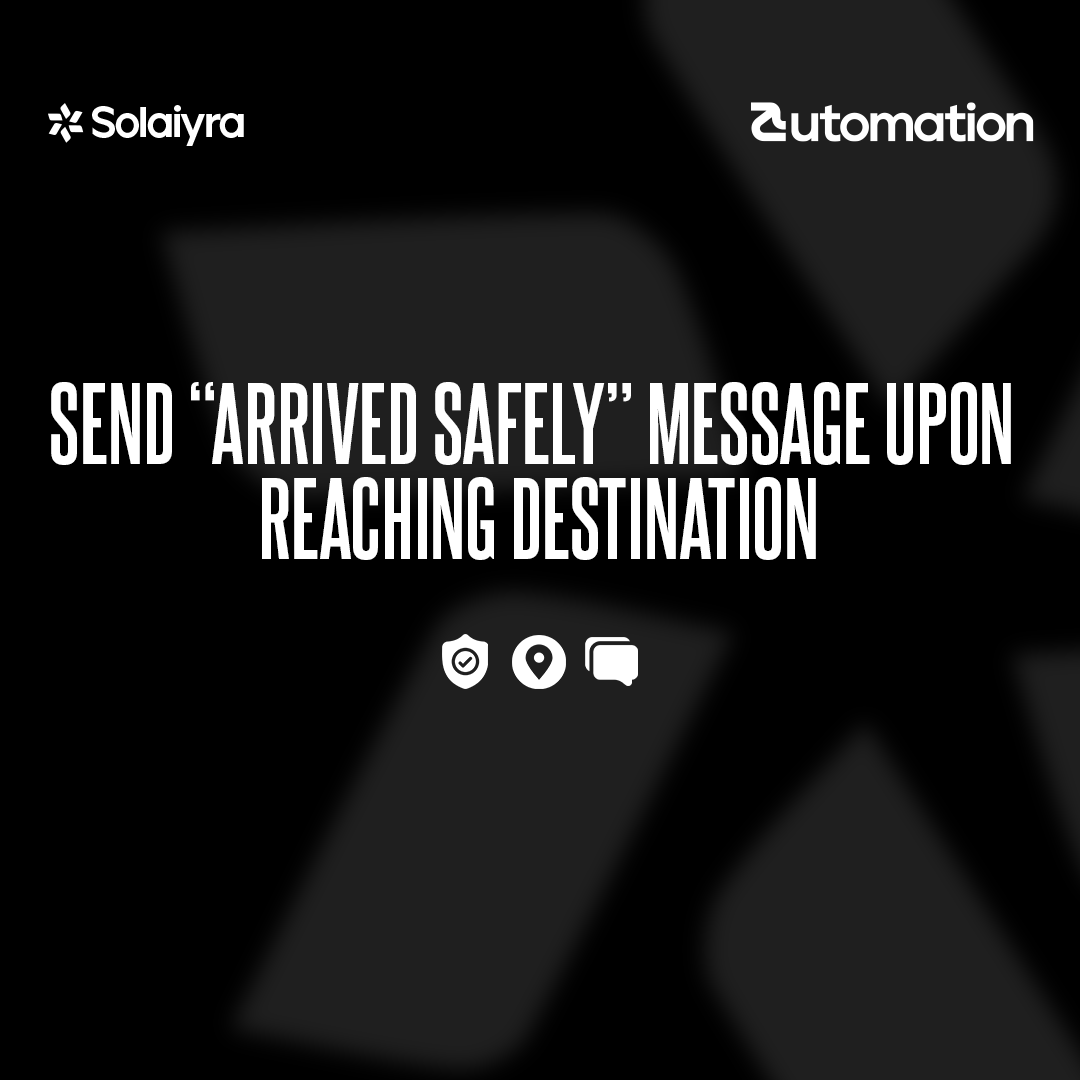 Send “Arrived Safely” Message Upon Reaching Destination