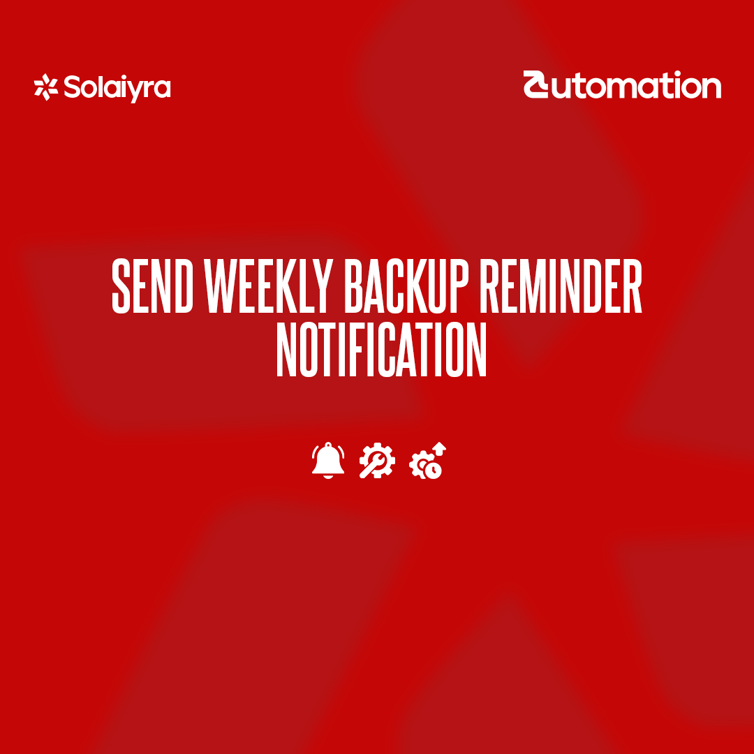 Send Weekly Backup Reminder Notification